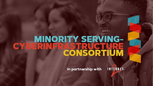 Minority Serving Cyberinfrastructure Consortium
